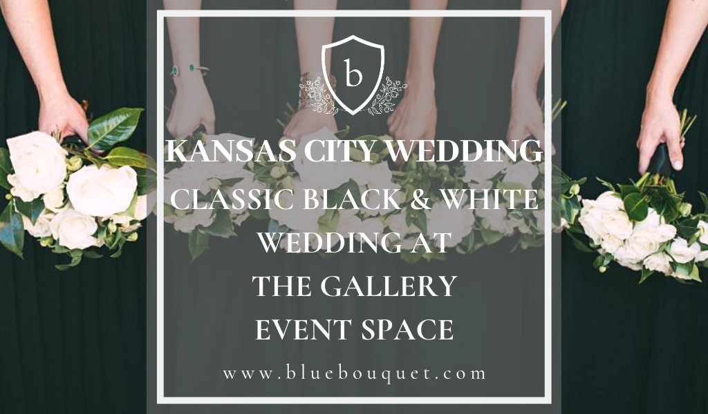 Kansas City Wedding: Classic Black and White Wedding at The Gallery Event Space | Blue Bouquet - Kansas City Florist