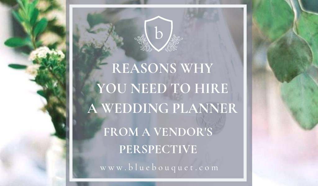 Reasons Why You Should Hire A Wedding Planner | Blue Bouquet - Kansas City Florist