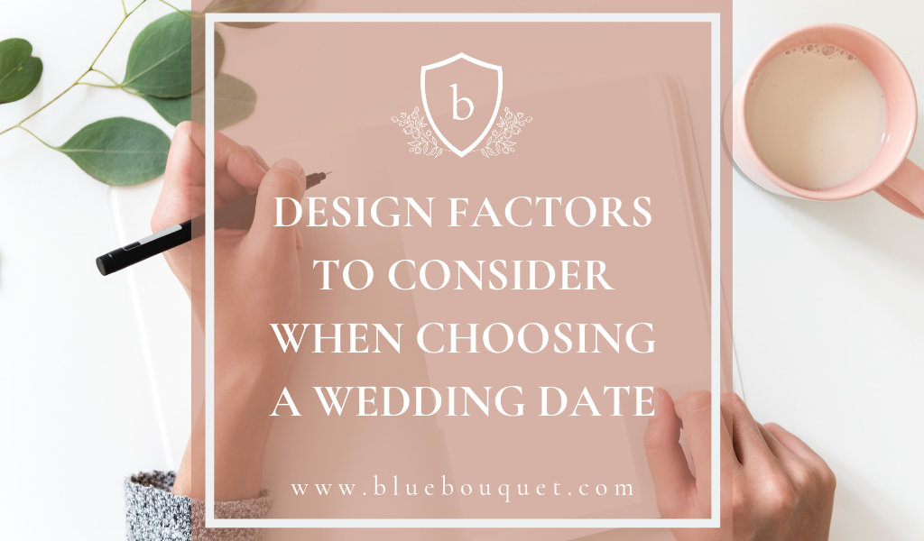 Design Factors to Consider When Choosing a Wedding Date | Blue Bouquet - Kansas City Florist